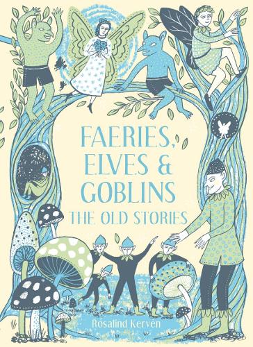 Faeries, Elves and Goblins: The Old Stories and fairy tales (ePub eBook)