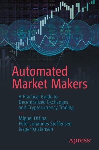 Automated Market Makers: A Practical Guide to Decentralized Exchanges and Cryptocurrency Trading (ePub eBook)