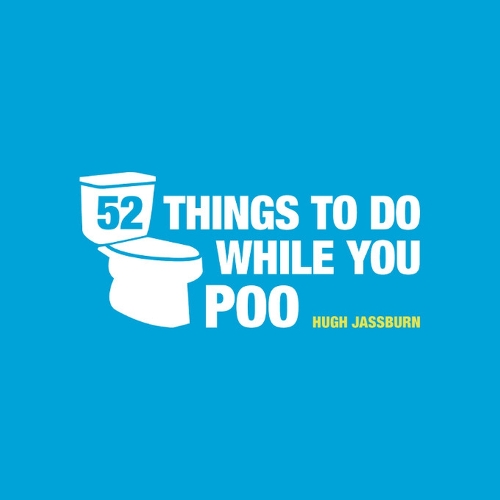 52 Things to Do While You Poo: Poop Puzzles, Hilarious Activities and Toot Trivia to Keep You Occupied: The Original, Bestselling Bathroom Activity Book (ePub eBook)